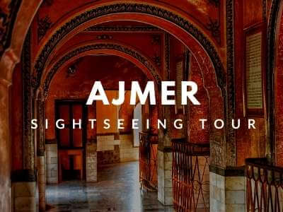 Ajmer Sightseeing Tour