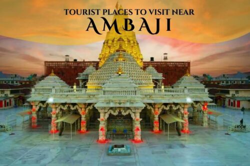 Tourist Places to Visit Near Ambaji
