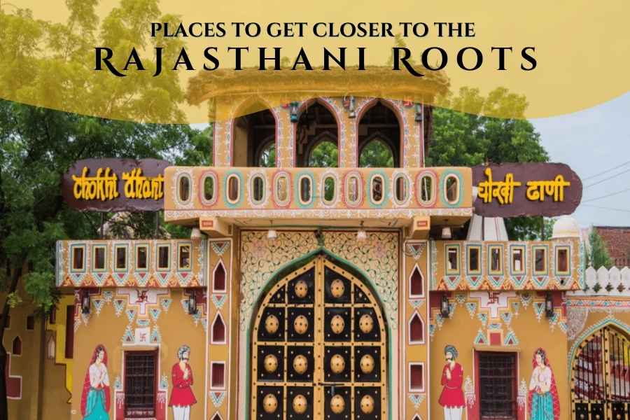 Places to Closer Rajasthani Roots