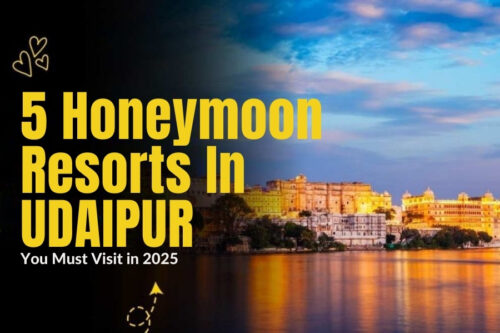 Honeymoon Resorts in Udaipur
